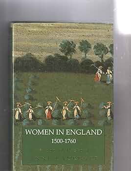 Women in England 1500-1760: A Social History: Laurence, Anne